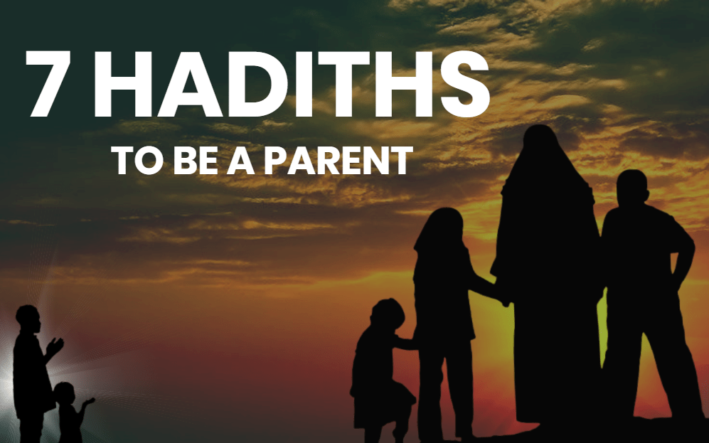 7 Islamic Hadiths to be parent